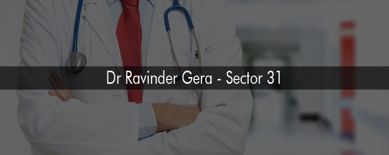 Dr Ravinder Gera - Sector 31 